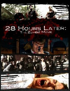 28 Hours Later: The Zombie Movie (2010)