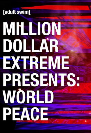 Million Dollar Extreme Presents: World Peace (2016)