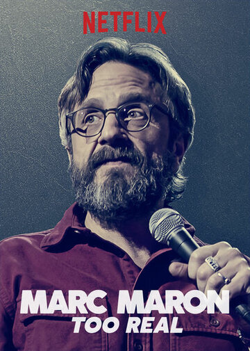 Marc Maron: Too Real (2017)